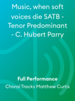 Music, when soft voices die SATB - Tenor Predominant - C. Hubert Parry