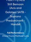 Must I My Acis Still Bemoan (Acis and Galatea) SATB - Soprano Predominant - Handel