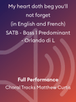 My heart doth beg you'll not forget (in English and French) SATB - Bass 1 Predominant - Orlando di L