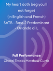 My heart doth beg you'll not forget (in English and French) SATB - Bass 2 Predominant - Orlando di L