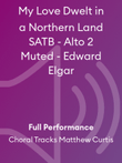 My Love Dwelt in a Northern Land SATB - Alto 2 Muted - Edward Elgar