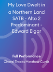 My Love Dwelt in a Northern Land SATB - Alto 2 Predominant - Edward Elgar