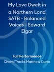 My Love Dwelt in a Northern Land SATB - Balanced Voices - Edward Elgar