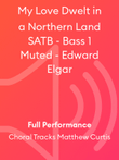 My Love Dwelt in a Northern Land SATB - Bass 1 Muted - Edward Elgar