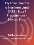 My Love Dwelt in a Northern Land SATB - Bass 1 Predominant - Edward Elgar
