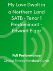 My Love Dwelt in a Northern Land SATB - Tenor 1 Predominant - Edward Elgar