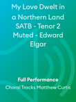 My Love Dwelt in a Northern Land SATB - Tenor 2 Muted - Edward Elgar