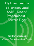 My Love Dwelt in a Northern Land SATB - Tenor 2 Predominant - Edward Elgar