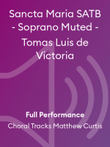 Sancta Maria SATB - Soprano Muted - Tomas Luis de Victoria