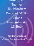 Kommt, ihr Tochter (St. Matthew Passion) SATB - Ripieno Predominant - J.S. Bach
