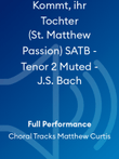 Kommt, ihr Tochter (St. Matthew Passion) SATB - Tenor 2 Muted - J.S. Bach