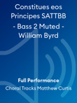 Constitues eos Principes SATTBB - Bass 2 Muted - William Byrd