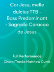 Cor Jesu, melle dulcius TTB - Bass Predominant - Sagrado Coracao de Jesus