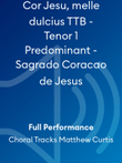 Cor Jesu, melle dulcius TTB - Tenor 1 Predominant - Sagrado Coracao de Jesus