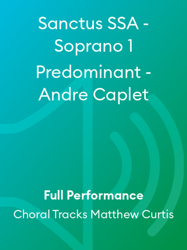 Sanctus SSA - Soprano 1 Predominant - Andre Caplet