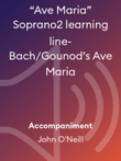 “Ave Maria” Soprano2 learning line-Bach/Gounod’s Ave Maria