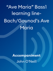 “Ave Maria” Bass1 learning line-Bach/Gounod’s Ave Maria