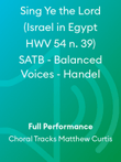 Sing Ye the Lord (Israel in Egypt HWV 54 n. 39) SATB - Balanced Voices - Handel
