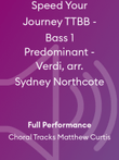 Speed Your Journey TTBB - Bass 1 Predominant - Verdi, arr. Sydney Northcote