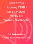 Speed Your Journey TTBB - Bass 2 Muted - Verdi, arr. Sydney Northcote