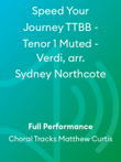 Speed Your Journey TTBB - Tenor 1 Muted - Verdi, arr. Sydney Northcote