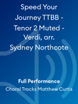 Speed Your Journey TTBB - Tenor 2 Muted - Verdi, arr. Sydney Northcote