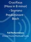 Crucifixus (Mass in B minor) - Soprano Predominant - Bach