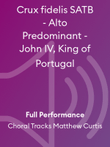 Crux fidelis SATB - Alto Predominant - John IV, King of Portugal
