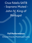 Crux fidelis SATB - Soprano Muted - John IV, King of Portugal