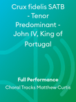 Crux fidelis SATB - Tenor Predominant - John IV, King of Portugal