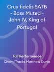 Crux fidelis SATB - Bass Muted - John IV, King of Portugal