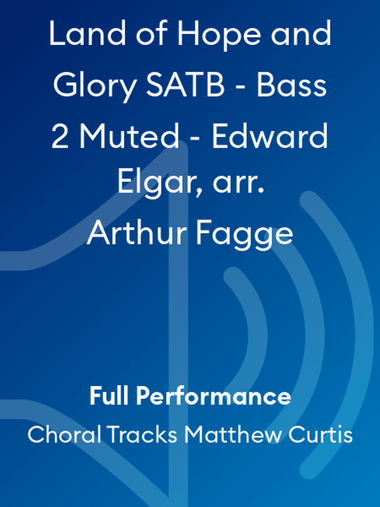 Land of Hope and Glory SATB - Bass 2 Muted - Edward Elgar, arr. Arthur Fagge