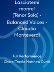 Lasciatemi morire! (Tenor Solo) - Balanced Voices - Claudio Monteverdi