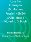 Lass ihn kreuzigen (St. Mathew Passion 45b(54) SATB - Bass 1 Muted - J.S. Bach