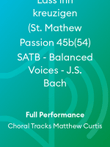 Lass ihn kreuzigen (St. Mathew Passion 45b(54) SATB - Balanced Voices - J.S. Bach