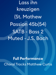 Lass ihn kreuzigen (St. Mathew Passion 45b(54) SATB - Bass 2 Muted - J.S. Bach