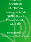 Lass ihn kreuzigen (St. Mathew Passion 45b(54) SATB - Bass 1 Predominant - J.S. Bach