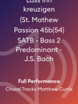 Lass ihn kreuzigen (St. Mathew Passion 45b(54) SATB - Bass 2 Predominant - J.S. Bach