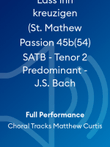 Lass ihn kreuzigen (St. Mathew Passion 45b(54) SATB - Tenor 2 Predominant - J.S. Bach