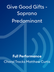 Give Good Gifts - Soprano Predominant
