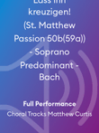 Lass ihn kreuzigen! (St. Matthew Passion 50b(59a)) - Soprano Predominant - Bach