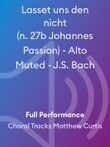 Lasset uns den nicht (n. 27b Johannes Passion) - Alto Muted - J.S. Bach
