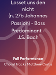 Lasset uns den nicht (n. 27b Johannes Passion) - Bass Predominant - J.S. Bach
