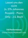 Lasset uns den nicht (n. 27b Johannes Passion) - Piano Only - J.S. Bach