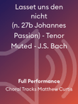 Lasset uns den nicht (n. 27b Johannes Passion) - Tenor Muted - J.S. Bach