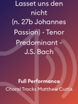 Lasset uns den nicht (n. 27b Johannes Passion) - Tenor Predominant - J.S. Bach