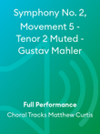 Symphony No. 2, Movement 5 - Tenor 2 Muted - Gustav Mahler