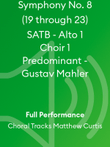 Symphony No. 8 (19 through 23) SATB - Alto 1 Choir 1 Predominant - Gustav Mahler