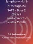 Symphony No. 8 (19 through 23) SATB - Bass 2 Choir 2 Predominant - Gustav Mahler