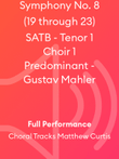 Symphony No. 8 (19 through 23) SATB - Tenor 1 Choir 1 Predominant - Gustav Mahler